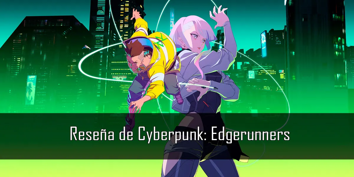 Cyberpunk Edgerunners podría no tener una 2da temporada